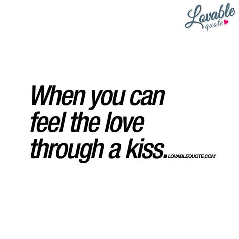 can you feel love through a kiss your