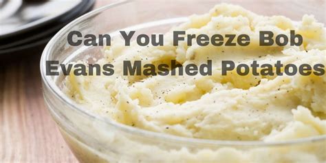 can you freeze bob evans mashed potatoes? - Eat Eger