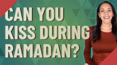 can you kiss during ramadan