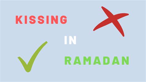 can you kiss while fasting ramadan