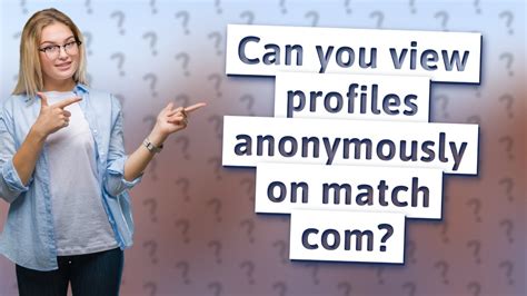 can you view a match profile anonymously