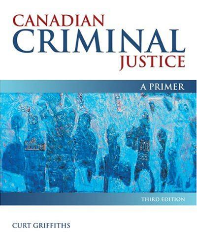 Read Online Canadian Criminal Justice A Primer 4Th Edition 