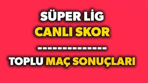 canli skor super lig