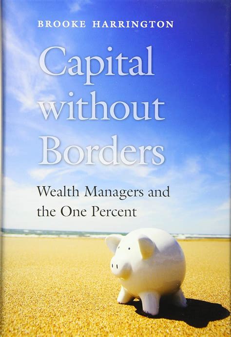 Capital Without Borders Wealth Managers And The One Percent