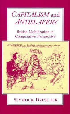 Read Capitalism And Antislavery British Mobilization In Comparative Perspective 