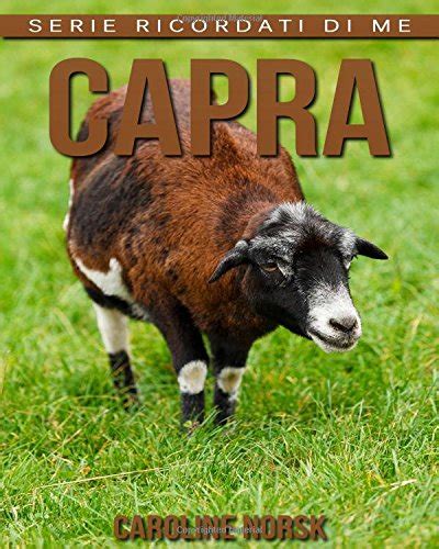 Capra: Libro Sui Capra Per Bambini Con Foto Stupende And Storie Divertenti ( Serie Ricordati Di Me)