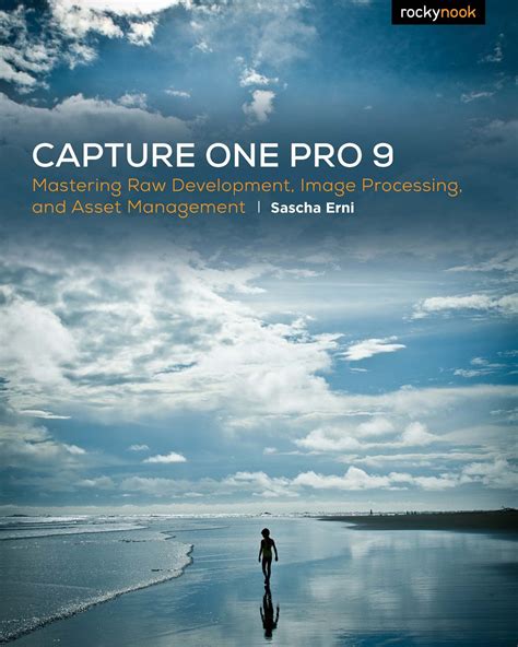 capture one pro 9 mastering raw development image processing and asset management