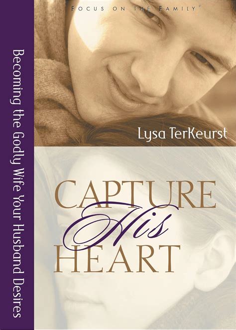 Download Capture His Heart Becoming The Godly Wife Your Husband Desires By Lysa Terkeurst 