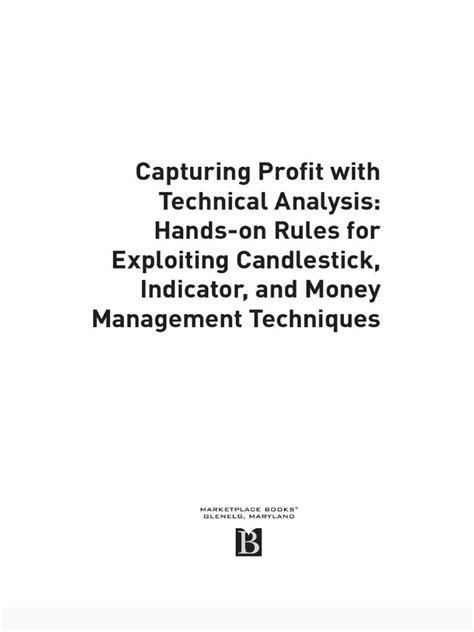 Capturing Profit With Technical Analysis Hands On Rules For Exploiting Candlestick Indicator And Money Management Techniques
