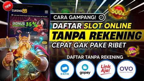 Cara Daftar Slot Online  Tanpa Rekening  Slot Via Dana 10 Ribu - Cara Daftar Game Slot Online Tanpa Rekening
