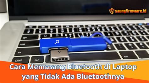 Cara Memasang Bluetooth Di Laptop Yang Tidak Ada Cara Memasang Bluetooth Di Laptop Yang Tidak Ada Bluetoothnya - Cara Memasang Bluetooth Di Laptop Yang Tidak Ada Bluetoothnya