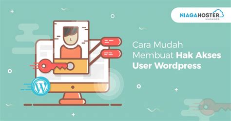 Cara Membuat Wordpress User Role Dengan Mudah Niagahoster Cara Membuat Akun Wordpress - Cara Membuat Akun Wordpress