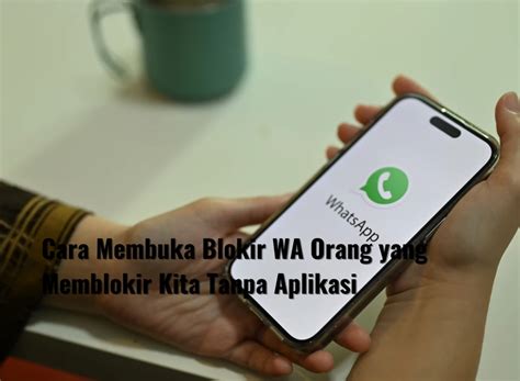 CARA MEMBUKA BLOKIR WA 🦈 Cara Blokir Kontak di Whatsapp dan Risikonya