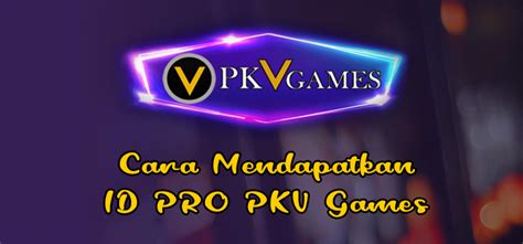 cara mendapatkan id pro pkv