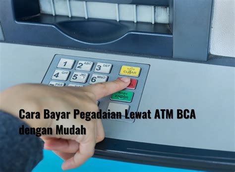Mudah Bayar Angsuran Pegadaian via ATM BCA, Bebas Ribet!