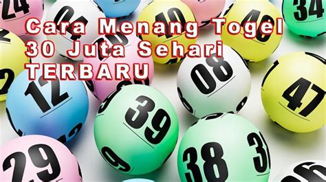 CARA MENANG TOGEL 30 JUTA SEHARI - CARA MENANG MAIN TOGEL TERBUKTI DI SETIAP PASARAN