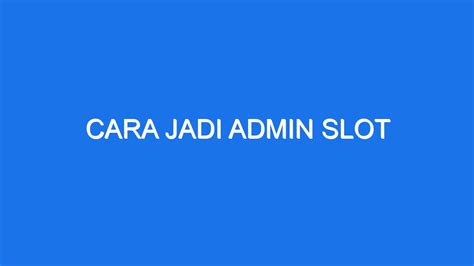 CARA MENJADI ADMIN SLOT - Login ke konsol Admin - Bantuan Admin Workspace