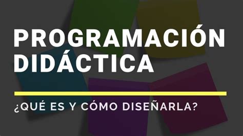 caracteristicas de la programacion didactica
