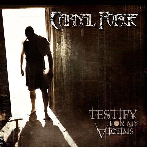 carnal forge testify for my victims