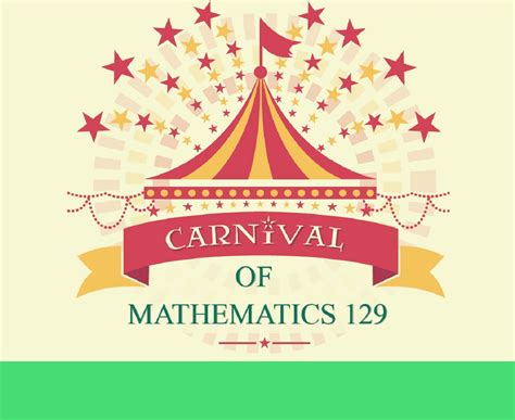 Carnival Of Mathematics 132 The Math Less Traveled Carnival Math - Carnival Math