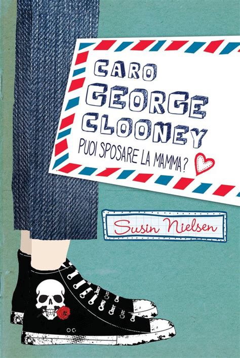 Read Online Caro George Clooney Puoi Sposare La Mamma 