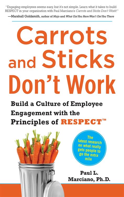 Full Download Carrots And Sticks Dont Work Build A Culture Of Employee Engagement With The Principles Of Respect 