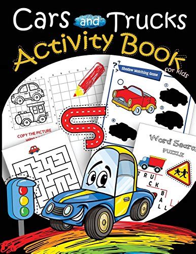 Read Online Cars And Trucks Activity Book For Kids Mazes Coloring Dot To Dot Draw Using The Grid Shadow Matching Game Word Search Puzzle Volume 2 Activity Book For Kids Ages 4 8 5 12 