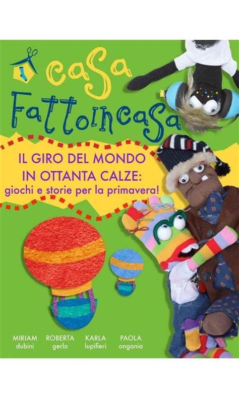 Read Online Casa Fattoincasa Il Giro Del Mondo In Ottanta Calze 