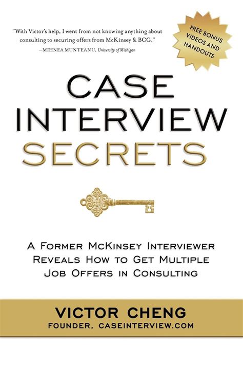 Case Interview Secrets A Former Mckinsey Interviewer Reveals How To Get Multiple Job Offers In Consulting Victor Cheng