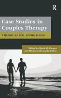 Case Studies In Couples Therapy Theory Based Approaches Family Therapy And Counseling