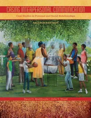 Case Studies In Interpersonal Communication Processes And Problems Wadsworth Series In Speech Communication