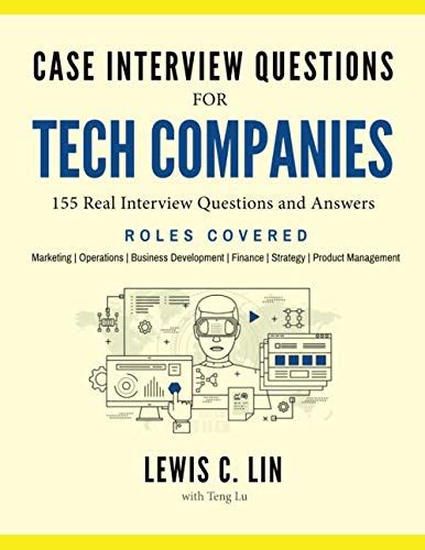 Full Download Case Interview Questions For Tech Companies 155 Real Interview Questions And Answers 
