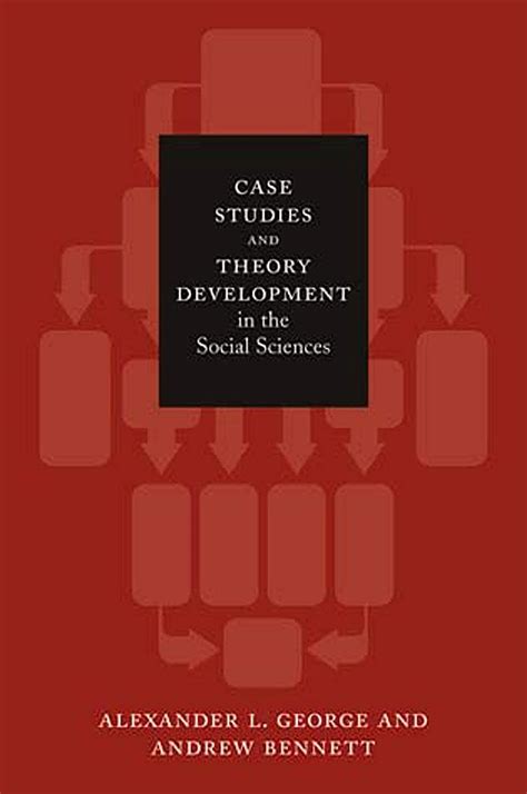 Read Online Case Studies And Theory Development In The Social Sciences Belfer Center Studies In International Security 