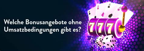 casino bonus ohne umsatzbedingungen xyle switzerland