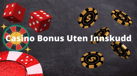 casino bonus uten innskudd 2022