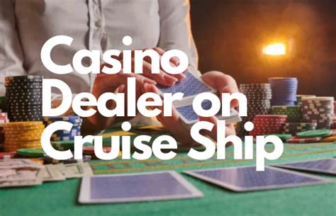 casino dealer cruise ship yslm