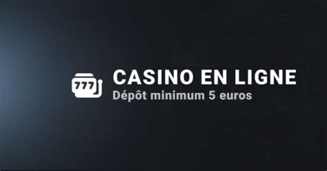casino en ligne dépôt minimum de 5 euros