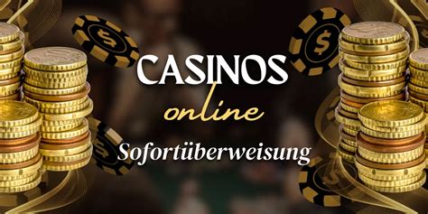 casino mit sofortuberweisung Beste Online Casino Bonus 2023