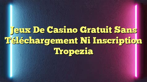casino tropez gratuit sans telechargement Beste Online Casino Bonus 2023