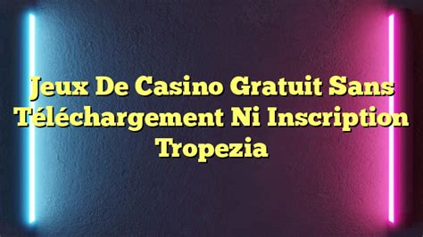 casino tropez gratuit sans telechargement lxbx belgium