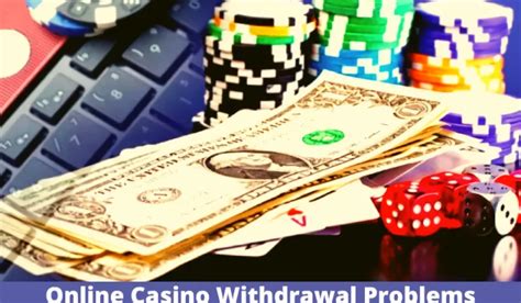 casino withdrawal problems