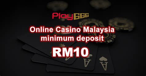 casino minimum deposit rm10