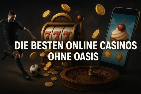 casinos ohne oasis!