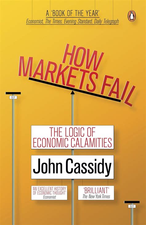 Read Cassidy John How Markets Fail The Logic Of Economic 