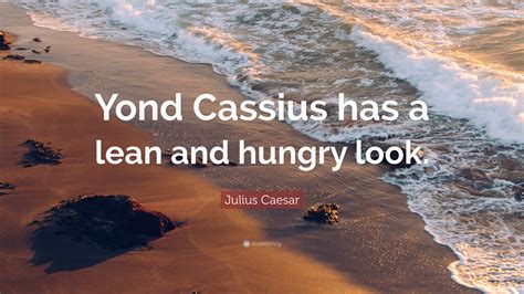 Cassius Has A Lean And Hungry Look