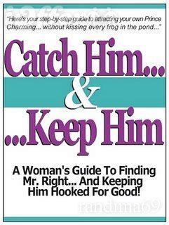 Catch Him And Keep Him