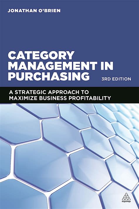 Download Category Management In Purchasing A Strategic Approach To Maximize Business Profitability By Jonathan Obrien 3 Jul 2012 Hardcover 