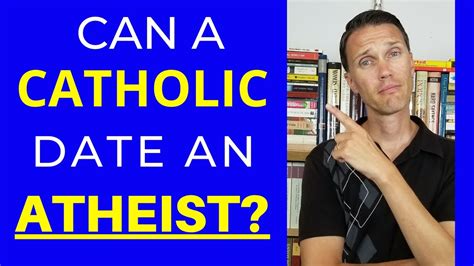 catholic dating an atheist study