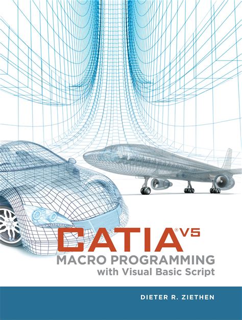 Catia V5 Macro Programming With Visual Basic Script By Ziethen Dieter Mcgraw Hill Professional2013 Hardcover