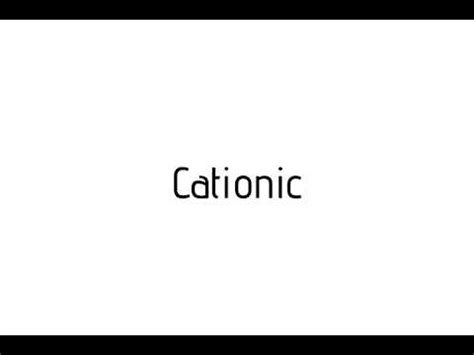 cationic pronunciation